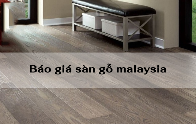 Báo giá sàn gỗ malaysia